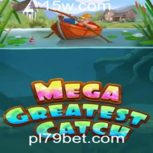 Descubra o Mundo de MegaGreatestCatch na Plataforma 79bet